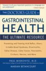The Doctor's Guide to Gastrointestinal Health : Preventing and Treating Acid Reflux, Ulcers, Irritable Bowel Syndrome, Diverticulitis, Celiac Disease, Colon Cancer, Pancreatitis, Cirrhosis, Hernias an - eBook