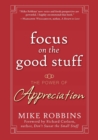 Focus on the Good Stuff : The Power of Appreciation - eBook