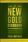 The New Gold Standard : Rediscovering the Power of Gold to Protect and Grow Wealth - Book