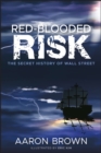 Red-Blooded Risk : The Secret History of Wall Street - Book