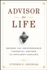 Advisor for Life : Become the Indispensable Financial Advisor to Affluent Families - eBook