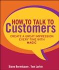 How to Talk to Customers : Create a Great Impression Every Time with MAGIC - eBook