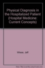 Physical Diagnosis in the Hospitalized Patient - Book