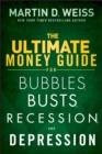The Ultimate Money Guide for Bubbles, Busts, Recession and Depression - eBook