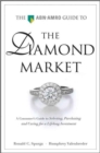 The ABN AMRO Guide to the Diamond Market : A Consumer's Guide to Selecting, Purchasing, and Caring For a Lifelong Investment - Book