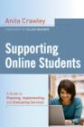Supporting Online Students : A Practical Guide to Planning, Implementing, and Evaluating Services - Book