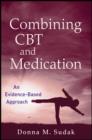 Combining CBT and Medication : An Evidence-Based Approach - eBook