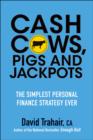 Cash Cows, Pigs and Jackpots : The Simplest Personal Finance Strategy Ever - Book
