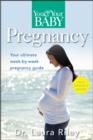 You & Your Baby Pregnancy : The Ultimate Week-by-week Pregnancy Guide - Book
