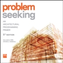 Problem Seeking : An Architectural Programming Primer - Book
