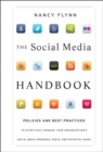 The Social Media Handbook : Rules, Policies, and Best Practices to Successfully Manage Your Organization's Social Media Presence, Posts, and Potential - Book