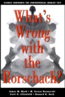 What's Wrong With The Rorschach : Science Confronts the Controversial Inkblot Test - Book
