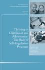 Thriving in Childhood and Adolescence: The Role of Self Regulation Processes : New Directions for Child and Adolescent Development, Number 133 - Book