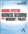 Making Effective Business Decisions Using Microsoft Project - Book