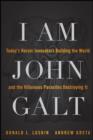 I Am John Galt : Today's Heroic Innovators Building the World and the Villainous Parasites Destroying It - eBook