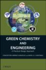 Green Chemistry and Engineering : A Practical Design Approach - Concepci n Jim nez-Gonz lez
