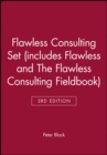 Flawless Consulting 3e Set (includes Flawless Consulting 3e and The Flawless Consulting Fieldbook) - Book