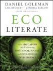 Ecoliterate : How Educators Are Cultivating Emotional, Social, and Ecological Intelligence - Book