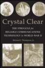 Crystal Clear : The Struggle for Reliable Communications Technology in World War II - Book