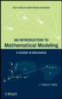 An Introduction to Mathematical Modeling : A Course in Mechanics - J. Tinsley Oden