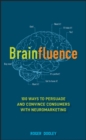 Brainfluence : 100 Ways to Persuade and Convince Consumers with Neuromarketing - Book