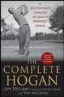 The Complete Hogan : A Shot-by-Shot Analysis of Golf's Greatest Swing - eBook