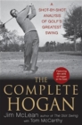 The Complete Hogan : A Shot-by-Shot Analysis of Golf's Greatest Swing - eBook