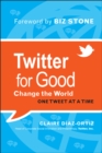 Twitter for Good : Change the World One Tweet at a Time - eBook