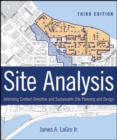 Site Analysis : Informing Context-Sensitive and Sustainable Site Planning and Design - Book