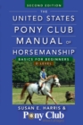 The United States Pony Club Manual of Horsemanship : Basics for Beginners/D Level - Book