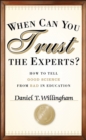 When Can You Trust the Experts? : How to Tell Good Science from Bad in Education - Book