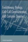 Evolutionary Biology : Cell-Cell Communication, and Complex Disease - John S. Torday
