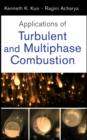 Applications of Turbulent and Multiphase Combustion - Kenneth Kuan-yun Kuo