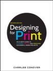 Designing for Print : An In-Depth Guide to Planning, Creating, and Producing Successful Design Projects - Charles Conover
