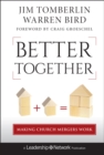 Better Together : Making Church Mergers Work - Book