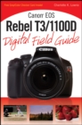 Canon EOS Rebel T3/1100D Digital Field Guide - eBook