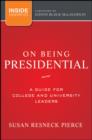 On Being Presidential : A Guide for College and University Leaders - eBook
