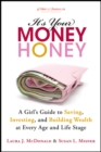It's Your Money, Honey : A Girl's Guide to Saving, Investing, and Building Wealth at Every Age and Life Stage - Book