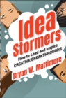 Idea Stormers : How to Lead and Inspire Creative Breakthroughs - Book