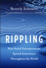 Rippling : How Social Entrepreneurs Spread Innovation Throughout the World - Book