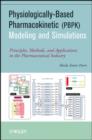 Physiologically-Based Pharmacokinetic (PBPK) Modeling and Simulations : Principles, Methods, and Applications in the Pharmaceutical Industry - eBook