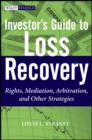 Investor's Guide to Loss Recovery : Rights, Mediation, Arbitration, and other Strategies - eBook