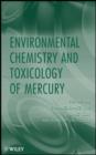 Environmental Chemistry and Toxicology of Mercury - eBook