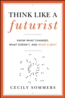 Think Like a Futurist : Know What Changes, What Doesn't, and What's Next - Book