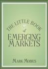 The Little Book of Emerging Markets : How to Make Money in the World's Fastest Growing Markets - Book