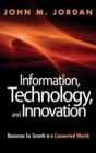 Information, Technology, and Innovation : Resources for Growth in a Connected World - Book