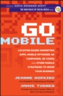 Go Mobile : Location-Based Marketing, Apps, Mobile Optimized Ad Campaigns, 2D Codes and Other Mobile Strategies to Grow Your Business - Book