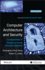 Computer Architecture and Security : Fundamentals of Designing Secure Computer Systems - Book