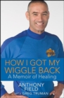 How I Got My Wiggle Back : A Memoir of Healing - eBook