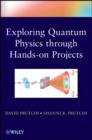 Exploring Quantum Physics through Hands-on Projects - eBook